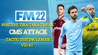 Tactic Testing League  POSITIVE TIKA TAKA CMS ATTACK  FM22  Football Manager 2022 [upl. by Dardani]