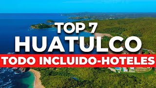 NUEVO  TOP 7 Mejores Hoteles TODO INCLUIDO en Huatulco Oaxaca [upl. by Eneleoj]