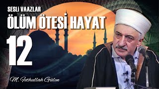 Ölüm Ötesi Hayat 12  M Fethullah Gülen  24 Şubat 1978 [upl. by Ahsiatal]