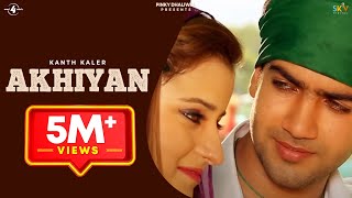 New Punjabi Song 2013  Akhiyan  Kanth Kaler  Latest Punjabi Songs 2013  FULL HD [upl. by Mateya655]