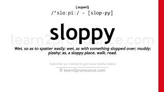 Pronunciation of Sloppy  Definition of Sloppy [upl. by Irehc]