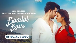 Baadal Barse Official Video Yasser Desai  Payal Rajput amp Paras Kalnawat  Juke Dock [upl. by Odnumde547]