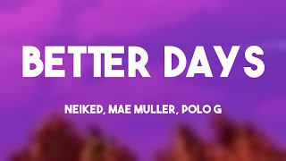 Better Days  NEIKED Mae Muller Polo G Letra 🎺 [upl. by Allenotna]