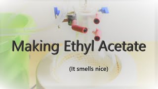 Making Ethyl Ethanoate Fischer–Speier Esterification [upl. by Lumpkin]