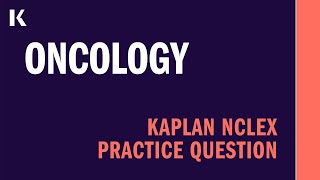 NCLEX® Practice Question  Oncology [upl. by Eoz]