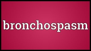 Bronchospasm Meaning [upl. by Alyt709]