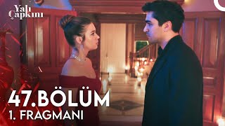 Yalı Çapkını 47 Bölüm 1 Fragmanı  Bana Seyran Deme [upl. by Sokin]