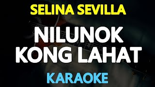 NILUNOK KONG LAHAT  Selina Sevilla KARAOKE Version [upl. by Avictor624]