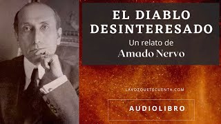 El diablo desinteresado de Amado Nervo Audiolibro completo Voz humana real [upl. by Alexandra]