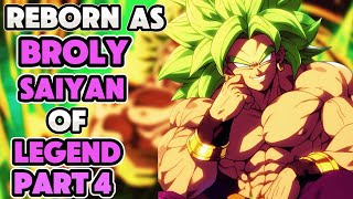 What If I Was Reborn As BROLY  The Saiyan Of Legend  PART 4 [upl. by Vittorio]