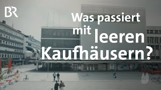 Das Kaufhaus stirbt Was passiert mit den Gebäuden  Zwischennutzung  Capriccio  BR [upl. by Audry]