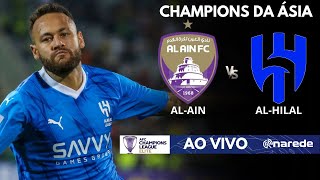 AL AIN X AL HILAL AO VIVO  VOLTA DE NEYMAR AO FUTEBOL  CHAMPIONS DA ASIA [upl. by Nawotna]