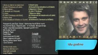 Osman Hadzic  Idu godine  Audio 2000 HD [upl. by Ruosnam54]