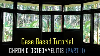 CHRONIC OSTEOMYELITIS PART II  A CASE BASED TUTORIAL [upl. by Charlean]