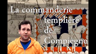 Episode 2  La commanderie templière de Compiègne [upl. by Xonnel]