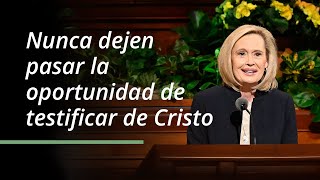 Nunca dejen pasar la oportunidad de testificar de Cristo  Bonnie H Cordon  Abril 2023 [upl. by Alik69]