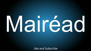 How to correctly pronounce in Irish  Mairéad [upl. by Airitak]