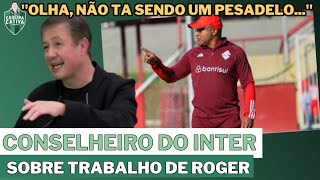 Conselheiro do Inter FALA TODA A VERDADE sobre como está sendo o REAL trabalho de Roger no clube [upl. by Fitalludba]