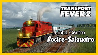 INDO DE RECIFE ATÉ SALGUEIRO DE TREM  Linha Centro RFFSA Pernambuco  Transport Fever 2 [upl. by Aleafar]