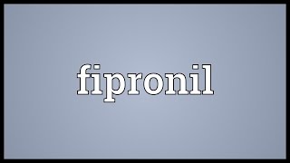 Fipronil Meaning [upl. by Ernesta]