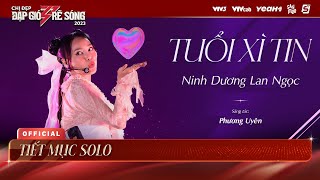 TUỔI XÌ TIN  Ninh Dương Lan Ngọc  Chị Đẹp Đạp Gió Rẽ Sóng 2023  Tiết Mục Chị Đẹp Lan Ngọc [upl. by Faustus]