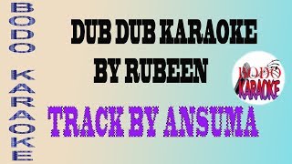 Dub Dub Karaoke 🎤🎵Bodo Karaoke by Rubeen [upl. by Dougall]