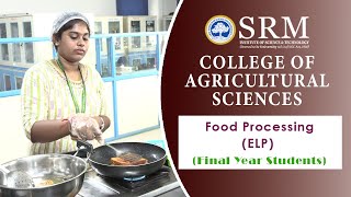 Food Processing ELP  SRM College of Agricultural Sciences  Baburayanpettai  Chengalpattu [upl. by Neelyam]