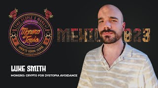 Monero Crypto for Dystopia Avoidance with Luke Smith Monerotopia23 [upl. by Ras]