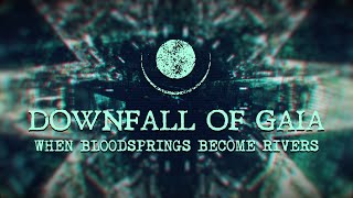 Downfall Of Gaia  While Bloodsprings Become Rivers OFFICIAL VIDEO [upl. by Duomham]