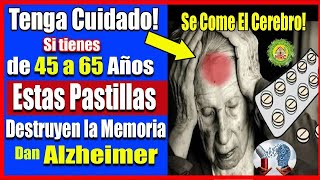 ⚠️Si Tienes de 45 a 65 Años ten Cuidado Estos Medicamentos Destrozan tu Cerebro Causan Alzheimer [upl. by Morganica628]