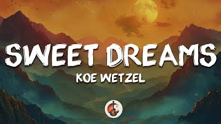 Koe Wetzel  Sweet Dreams Lyrics [upl. by Giarc]