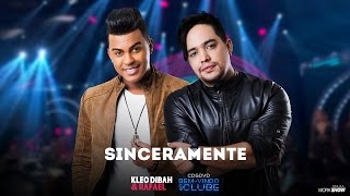 Kleo Dibah e Rafael  Sinceramente  DVD BEM VINDO AO CLUBE [upl. by Noicpesnoc939]