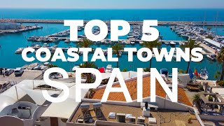 Top 5 Coastal Towns in Spain [upl. by Akins357]