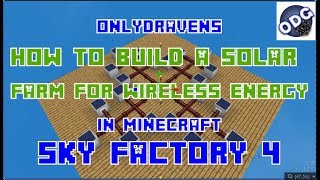 Minecraft  Sky Factory 4  How to Build a Solar Farm for Wireless Energy [upl. by Einobe626]