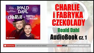 CHARLIE i FABRYKA CZEKOLADY Audiobook MP3  Roald Dahl Lektura Szkolna do słuchania cz 1 🎧 [upl. by Niar377]