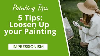 5 Proven Tips for Loose and Vibrant Impressionist Painting [upl. by Adnarim]