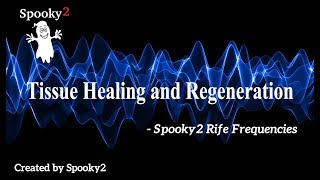 Tissue Healing and Regeneration  Spooky2 Rife Frequencies [upl. by Tsan]