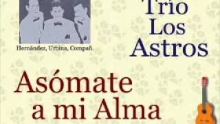 Trío Los Astros Asómate a mi Alma  letra y acordes [upl. by Laureen21]