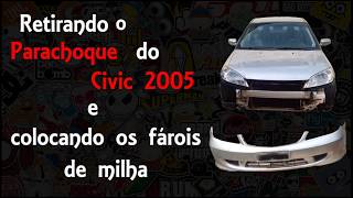 Desmontando parachoque do CIVIC 2005  iniciando instalação  faróis de milha [upl. by Portland]