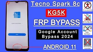 Tecno Spark 8c KG5K FRP Bypass 2024 New Security Update  Tecno Android 11 Google Account Bypass [upl. by Reld]