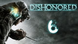 Lets Play Dishonored  Part 6  PARTY ANIMAL [upl. by Enyaw]