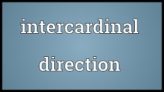 Intercardinal direction Meaning [upl. by Poucher208]