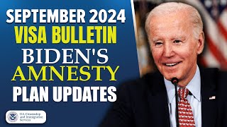 September 2024 Visa Bulletin amp Bidens Amnesty Plan Latest Updates  USCIS  US Immigration Reform [upl. by Ahsienet917]