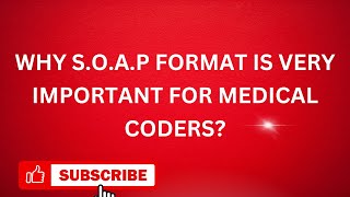 WHY SOAP FORMT IS IMPORTANT FOR MEDICAL CODERS [upl. by Benedic271]