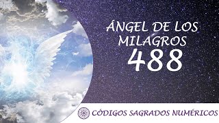 Código Sagrado para atraer al Ángel de los Milagros  Código Sagrado 488 [upl. by Nelle34]