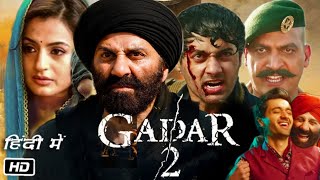 GADAR 2 Full HD Movie  Story and Concept  Sunny Deol  Ameesha Patel  Utkarsh  Anil Sharma [upl. by Anaeerb307]