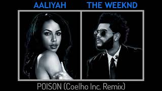 Aaliyah amp The Weeknd  Poison Coelho Inc Remix [upl. by Renrut720]