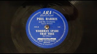 quotWoodman Spare That Treequot and quotBumpOnTheHead Brownquot by Phil Harris and His Orchestra 1946 [upl. by Logan]