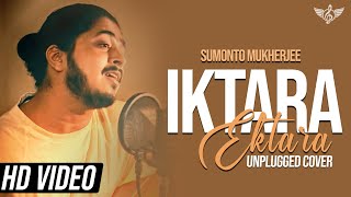 Iktara Unplugged Cover  Sumonto Mukherjee  Wake Up Sid  Kavita Seth [upl. by Margeaux390]