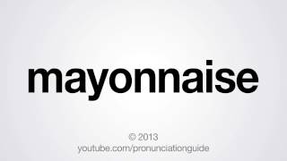 How to Pronounce Mayonnaise [upl. by Oab798]